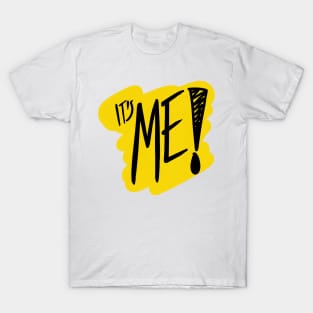 It’s me! T-Shirt